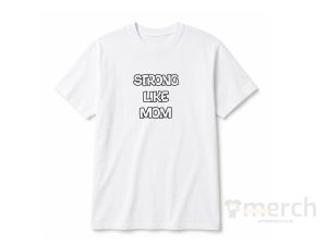 Strong Like Mom T-Shirt — White