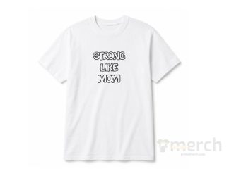 Strong Like Mom T-Shirt — White