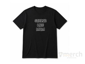 Strong Like Mom T-Shirt — Black